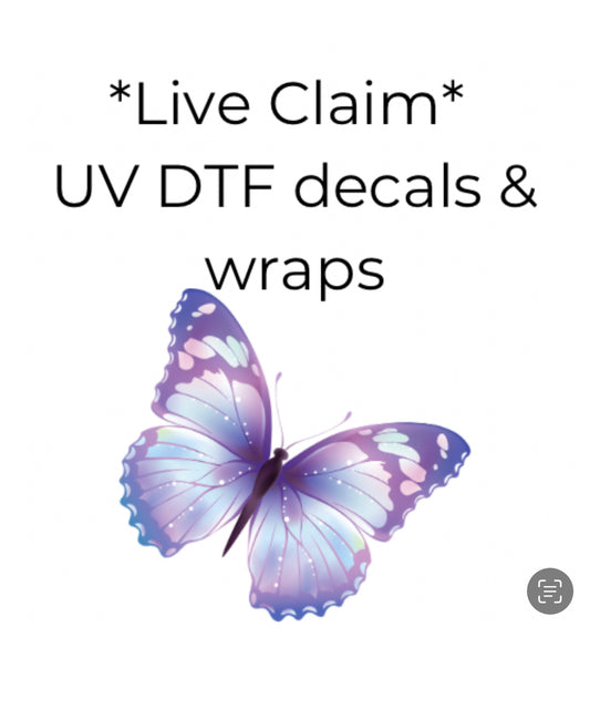 *Live Claim - UV DTF decals and wraps