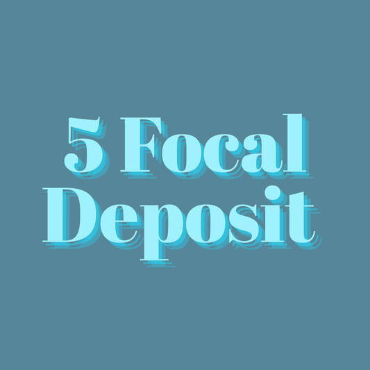 5 Focal Deposit