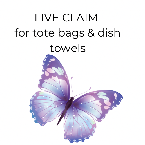 LIVE CLAIM *tote bags or dish towels*