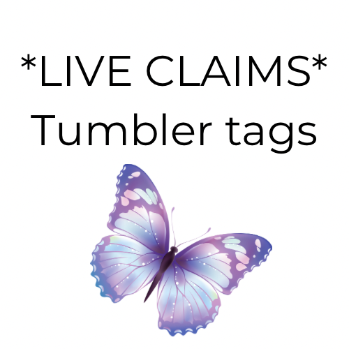 *LIVE  CLAIM* Tumbler tags